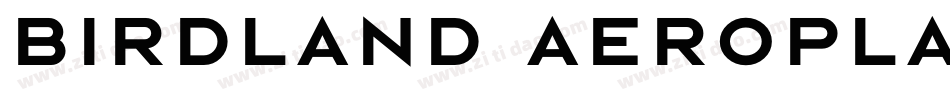 Birdland Aeroplane Bold字体转换